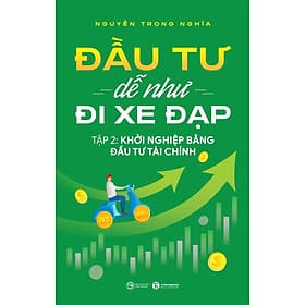 Đầu tư dễ như đi xe đạp - Tập 2: Khởi nghiệp bằng đầu tư tài chính - Di Di