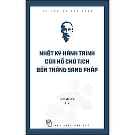Sách Di sản Hồ Chí Minh. Nhật ký hành trình của Hồ Chủ tịch ─ Bốn tháng sang Pháp - Hồ Nhật Hà