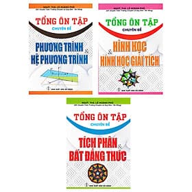 Combo Tổng Ôn Tập Chuyên Đề: Phương Trình Và Hệ Phương Trình + Tích Phân Và Bất Đẳng Thức + Hình Học Và Hình Học Giải Tích - HA - Phương Phương