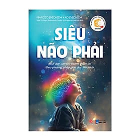 Siêu Não Phải - Nuôi dạy con trở thành thiên tài theo phương pháp giáo dục Shichida - Puma Books - Nam Việt