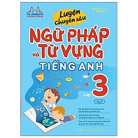 Luyện Chuyên Sâu Ngữ Pháp Và Từ Vựng Tiếng Anh Lớp 3 - Tập 1 - Minh Minh