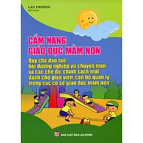 Sách Cẩm Nang Giáo Dục Mầm Non Kĩ Năng Quản Lý Và Nghiệp Vụ Chuyên Môn Dành Cho Hiệu Trưởng Và Giáo Viên Trường Mầm Non - Lý Gia