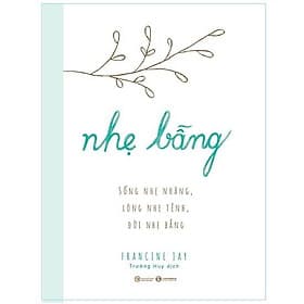 Nhẹ bẫng – Sống nhẹ nhàng, lòng nhẹ tênh, đời nhẹ bẫng - Long