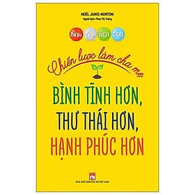 Sách Bình Tĩnh Rèn Con - Chiến Lược Làm Cha Mẹ - Chà