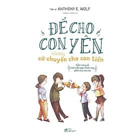 Để con yên nhưng cứ chuyển cho con tiền: Cẩm nang về trẻ tuổi teen thời nay dành cho cha mẹ - Chà