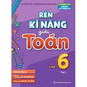 Rèn Kĩ Năng Giải Toán Lớp 6 - Tập 2 (Theo Chương Trình Giáo Dục Phổ Thông Mới) - ML - Minh Minh