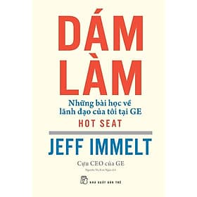 Dám Làm - Những Bài Học Về Lãnh Đạo Của Tôi Tại GE - Làn