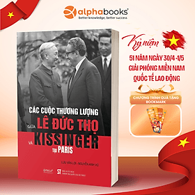 Các Cuộc Thương Lượng Giữa Lê Đức Thọ & Kissinger Tại Paris (BÌA MỀM) - Lưu Văn Lợi, Nguyễn Anh Vũ - Omega Plus - 