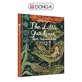 The Little Gardener - Người làm vườn tí hon (Song ngữ Anh - Việt) - Đông Ân
