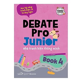 Debate PRo Junior: Nhà Tranh Biện Thông Minh Book 4 - Bản Quyền - Minh