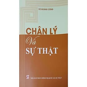 Chân Lý Và Sự Thật - NXB Chính Trị Quốc Gia - Chà