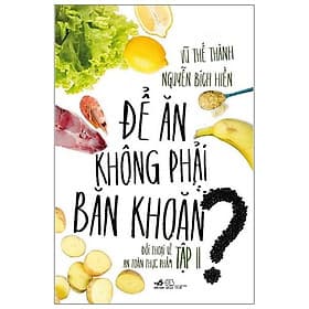 Để Ăn Không Phải Băn Khoăn - Đối Thoại Về An Toàn Thực Phẩm - Tập 2 - An Nam