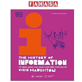 Lịch Sử Thông Tin - The History Of Information - Từ Bình Minh Của Ngôn Ngữ Đến Thời Đại Số - Bình