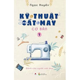Sách Kỹ Thuật Cắt May Cơ Bản - Tập 1 (Dành Cho Người Mới Học) - Hú