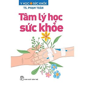 Tâm lý Học Sức Khoẻ - Ts Phạm Toàn - TS Barbara De Angelis