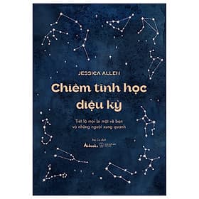 Chiêm Tinh Học Diệu Kỳ - Tiết Lộ Mọi Bí Mật Về Bạn Và Những Người Xung Quanh - Chì