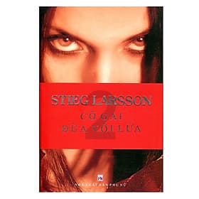 Cô Gái Đùa Với Lửa - Stieg Larsson - Gã