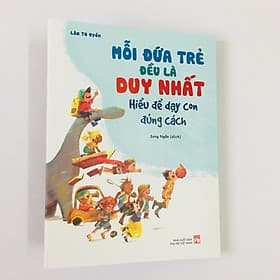 Mỗi Đứa Trẻ Đều Là Duy Nhất - Hiểu Để Dạy Con Đúng Cách - Long