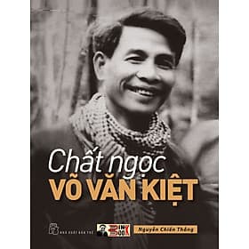 CHẤT NGỌC VÕ VĂN KIÊT - Nguyễn Chiến Thắng – Nxb Trẻ