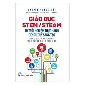 Giáo Dục Stem /Steam: Từ trải nghiệm thực hành đến tư duy sáng tạo - NXB Trẻ - Sant Kirpal Singh