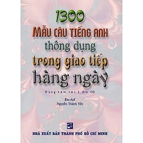 1300 Mẫu Câu Tiếng Anh Thông Dụng Trong Giao Tiếp Hàng Ngày (Kèm CD) - Nhân Trí Việt - Ánh Nga