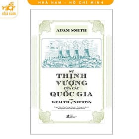 Sự thịnh vượng của các quốc gia - The Wealth of Nations (Adam Smith) (Nhã Nam HCM) - Nhã Nam
