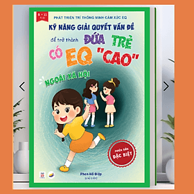 Bộ EQ Cao - Kỹ Năng Giải Quyết Vấn Đề Cho Trẻ - Cô Phan Hồ Điệp - Phan Văn Kỳ