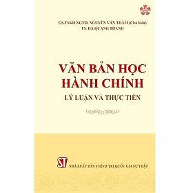 Văn bản học hành chính - Lý luận và thực tiễn - Lý Tiễn