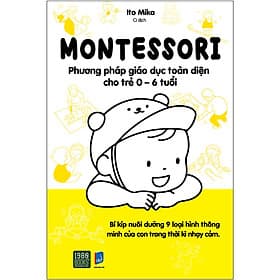 Montessori - Phương pháp giáo dục toàn diện cho trẻ từ 0 - 6 tuổi - Phương Phương