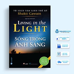 Tủ Sách Tâm Linh Thế Kỷ - Sống Trong Ánh Sáng - Vanlangbooks - Tâm Anh