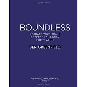 Boundless: Upgrade Your Brain, Optimize Your Body & Defy Aging - An