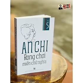 RONG CHƠI MIỀN CHỮ NGHĨA tập 5 – An Chi – Nxb Tổng hợp Thành phố Hồ Chí Minh (bìa mềm) - An Chi
