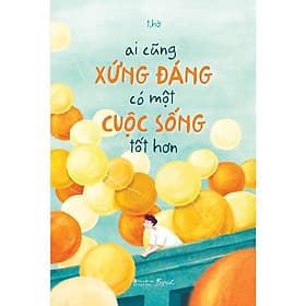 Ai Cũng Xứng Đáng Có Một Cuộc Sống Tốt Hơn - AZ Việt Nam - Nam Việt