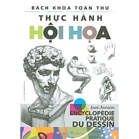 Bách Khoa Toàn Thư Thực Hành Hội Hoạ - Jean Arestein; Trịnh Phương Thảo dịch - Bách Khoa