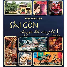 Sách Sài Gòn Chuyện Đời Của Phố - Tập 1 (Bìa Mềm) - Phương Phương