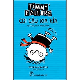 Sách Timmy Failure: Coi Cậu Kia Kìa