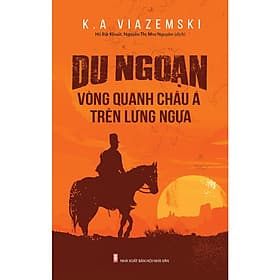 Du Ngoạn Vòng Quanh Châu Á Trên Lưng Ngựa - Chà