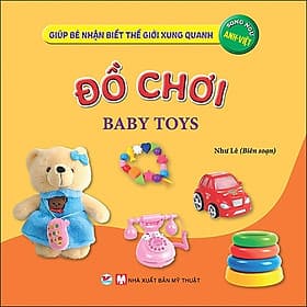Sách Đồ Chơi - Giúp Bé Nhận Biết Thế Giới Xung Quanh ( Song Ngữ Anh Việt )