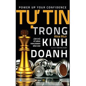 Sách Tự Tin Trong Kinh Doanh - Làm Chủ Kỹ Năng Kinh Doanh Đỉnh Cao - Cao Lâm
