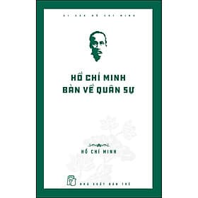 Sách Di Sản Hồ Chí Minh. Hồ Chí Minh Bàn Về Quân Sự - Minh Minh