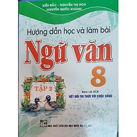 Hướng Dẫn Học Và Làm Bài Làm Văn Ngữ Văn 8 Tập 2 ( Bám sát SGK Kết Nối Tri Thức Với Cuộc Sống ) - Tri Thức