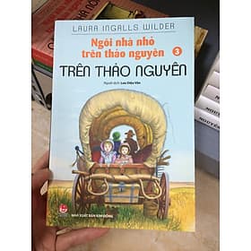 NGÔI NHÀ NHỎ TRÊN THẢO NGUYÊN - TẬP 3 - TRÊN THẢO NGUYÊN - Nguyên