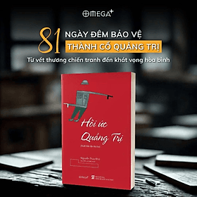 Bộ sách Quảng Trị 81 Ngày Đêm – Bản Hùng Ca Bất Tử: Mưa Đỏ - Chu Lai (Vinabook) + Hồi Ức Quảng Trị - Nguyễn Thuỵ Kha (Omega+) - Chu Quang Trứ