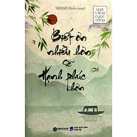 Biết Ơn Nhiều Hơn Sẽ Hạnh Phúc Hơn