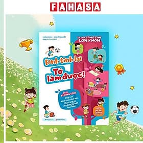 Tủ Sách Cùng Con Lớn Khôn - Bình Tĩnh Lại Tớ Làm Được! - Bình