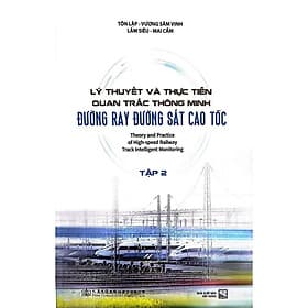Lý Thuyết Và Thực Tiễn Quan Trắc Thông Minh Đường Ray Đường Sắt Cao Tốc - Tập 2(XD) - Cao Quân