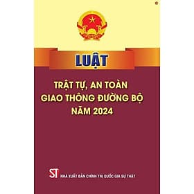 Luật Trật Tự, An Toàn Giao Thông Đường Bộ Năm 2024 - NXB Chính Trị Quốc Gia - An Nam