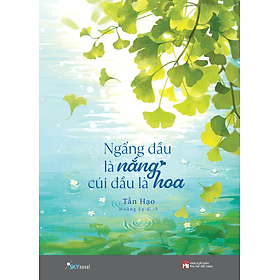 Sách Ngẩng Đầu Là Nắng, Cúi Đầu Là Hoa - Nha Nha