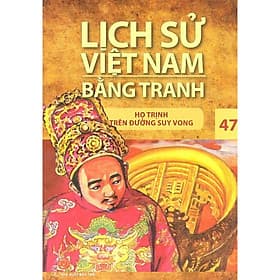 Sách Lịch Sử Việt Nam Bằng Tranh Tập 47: Họ Trịnh Trên Đường Suy Vong