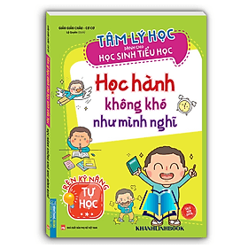 Tâm lý học dành cho học sinh tiểu học - Học hành không khó như mình nghĩ - Minh